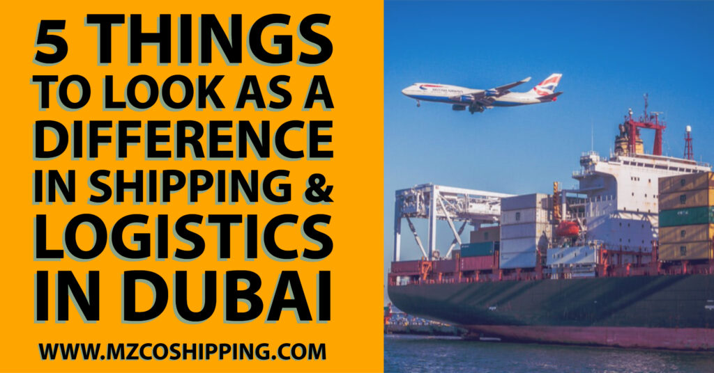 5 Things to Look as a Difference in Shipping & Logistics in Dubai - AL ...