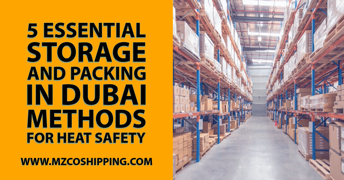 5 Essential Storage and Packing in Dubai Methods for Heat Safety